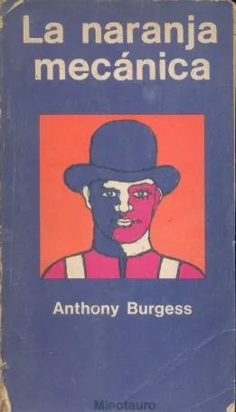 Libro usado en venta: La naranja mecanica de Anthony Burgess; editorial Minotauro impreso en 1973 realizamos envios a todo el mundo.1