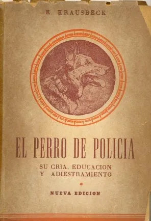 Libro usado en venta: El perro de policia de E. Krausbeck; editorial Los Andes impreso en 1956 realizamos envios a todo el mundo.1