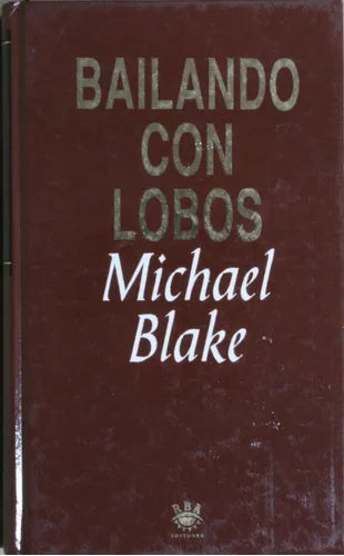 Libro usado en venta: Bailando con lobos de Michael Blake; editorial RBA impreso en 1993 realizamos envios a todo el mundo.1
