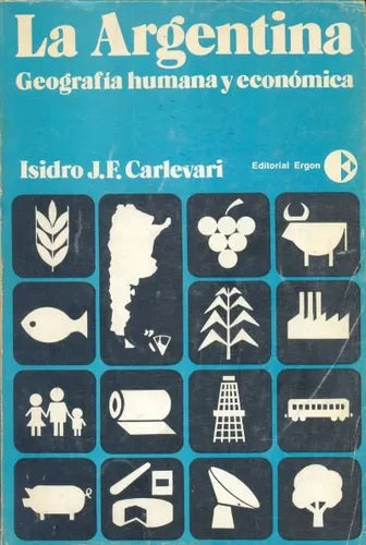 Libro usado en venta: La Argentina - Geografia humana y economica de Isidro J. F. Carlevari; editorial Ergon impreso en 1972 envios a todo el mundo.1