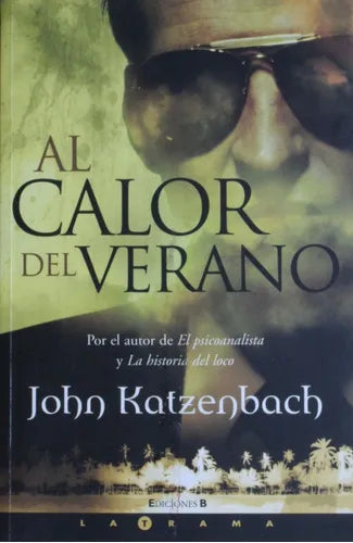 Libro usado en venta: Al calor del verano de John Katzenbach; editorial Ediciones B impreso en 2005 realizamos envios a todo el mundo.1