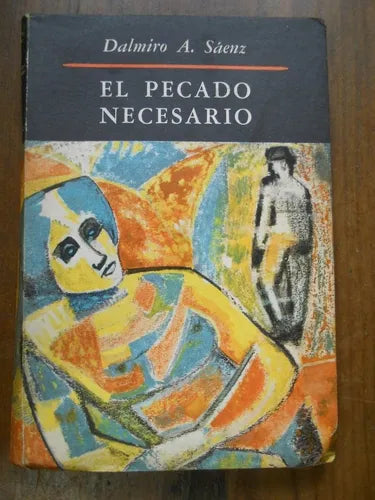 Libro usado en venta: El pecado necesario de Dalmiro Saenz; editorial Emece impreso en 1964 realizamos envios a todo el mundo.1