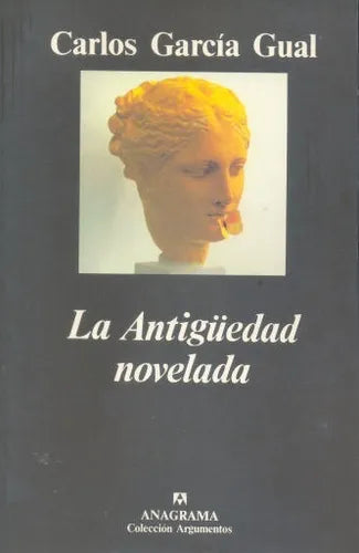 Libro usado en venta: La antig?edad novelada de Carlos Garcia Gual; editorial Anagrama impreso en 1995 realizamos envios a todo el mundo.1