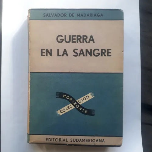 Libro usado en venta: Guerra en la sangre de Salvador de Madariaga; editorial Sudamericana impreso en 1958 realizamos envios a todo el mundo.1