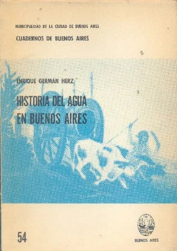 Libro usado en venta: Historia del Agua en Buenos Aires de Enrique German Herz; editorial Buenos Aires impreso en 1979 envios a todo el mundo.1