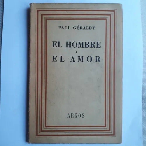 Libro usado en venta: El hombre y el amor de Paul Geraldy; editorial Argos impreso en 1948 realizamos envios a todo el mundo.1