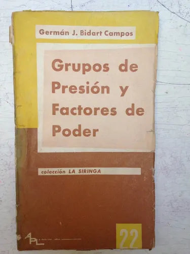 Libro usado en venta: Grupos de presion y factores de poder de German J Bidart Campos; editorial A Peña Lillo impreso en 1961 envios a todo el mundo.1