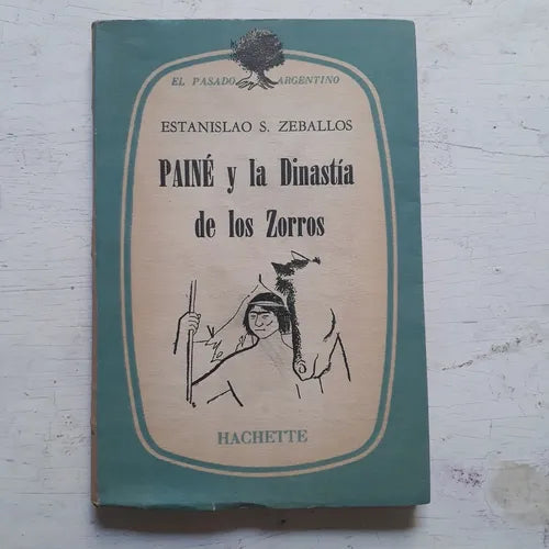 Libro usado en venta: Paine y la Dinastia de los zorros de Estanislao S. Zeballos; editorial Hachette impreso en 1955 envios a todo el mundo.1