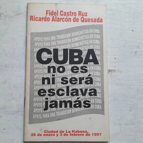 Libro usado en venta: Cuba no es ni sera esclava jamas de Fidel Castro Ruz - Ricardo Alarcon de Quesada; editorial Politica impreso en 1997.1