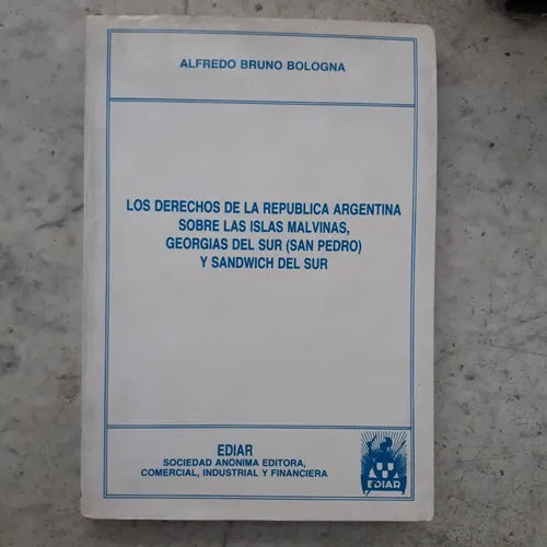 Libro usado en venta: Los derechos de la Republica Argentina sobre las Islas Malvinas. Georgias del Sur y Sandwich del Sur de Bologna; Ediar 19881.1
