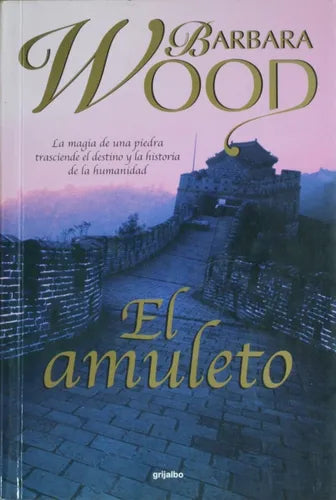 Libro usado en venta: El amuleto de Barbara Wood; editorial Grijalbo impreso en 2002 realizamos envios a todo el mundo.1