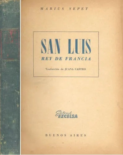 Libro usado en venta: San Luis: Rey de Francia de Marius Sepet; editorial Excelsa impreso en 1946 realizamos envios a todo el mundo.1