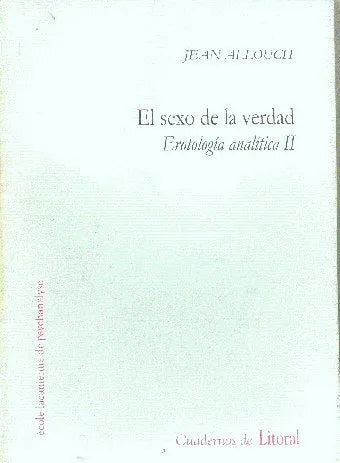 Libro usado en venta: El sexo de la verdad de Jean Allouch; editorial Cuadernos del Litoral impreso en 1999 realizamos envios a todo el mundo.1