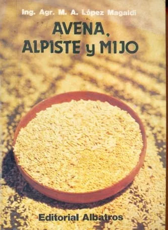 Libro usado en venta: Avena, alpiste y mijo de M. A. Lopez Magaldi; editorial Albatros impreso en 1986 realizamos envios a todo el mundo.1