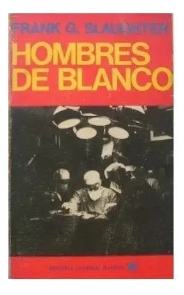 Libro usado en venta: Hombres de blanco de Frank G. Slaughter; editorial Planeta impreso en 1976 realizamos envios a todo el mundo.1