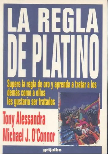Libro usado en venta: La regla de platino de Tony Alessandra - Michael J. Oconnor; editorial Grijalbo impreso en 1998 envios a todo el mundo.1