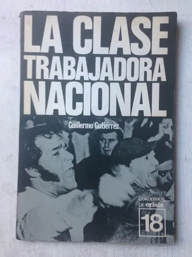 Libro usado en venta: La clase trabajadora nacional N? 18 de Guillermo Gutierrez; editorial Crisis impreso en 1975 realizamos envios a todo el mundo.1