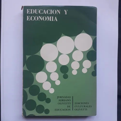 Libro usado en venta: Educacion y economia - Jornadas Adriano Olivetti de educacion; editorial Ediciones Culturales Olivetti impreso en 1971.1