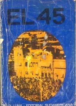 Libro usado en venta: El 45 de Felix Luna; editorial Sudamericana impreso en 1972 realizamos envios a todo el mundo.1