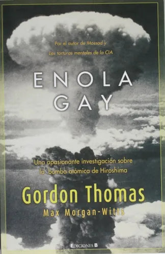 Libro usado en venta: Enola Gay - Una apasionante investigacion sobre la bomba atomica de Hiroshima de Gordon Thomas; Ediciones B impreso en 2005.1
