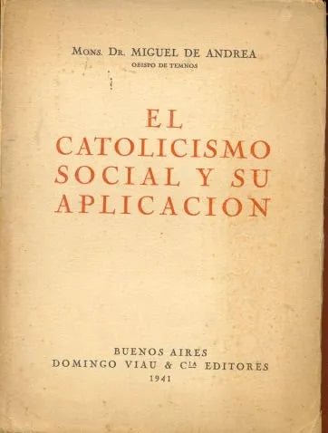Libro usado en venta: El catolicismo social y su aplicacion de Miguel de Andrea; editorial Domingo Viau & Cia impreso en 1941 envios a todo el mundo.1