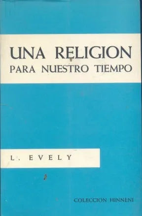 Libro usado en venta: Una religion para nuestro tiempo de Louis Evely; editorial Sigueme impreso en 1973 realizamos envios a todo el mundo.1