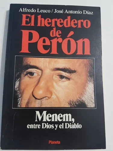 Libro usado en venta: El heredero de Peron de Alfredo Leuco - Jose Antonio Diaz; editorial Planeta impreso en 1989 realizamos envios a todo el mundo.1