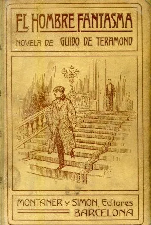 Libro usado en venta: El hombre fantasma de Guido De Teramond; editorial Montaner y Simon impreso en 1910 realizamos envios a todo el mundo.1