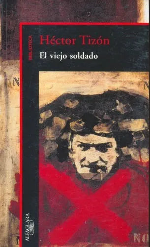Libro usado en venta: El viejo soldado de Hector Tizon; editorial Alfaguara impreso en 2002 realizamos envios a todo el mundo.1