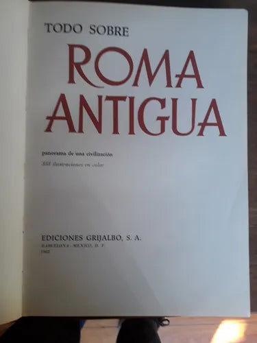 Libro usado en venta: Todo sobre Roma Antigua panorama de una civilizacion - 333 ilustraciones en color; editorial Grijalbo impreso en 1969.1