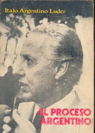 Libro usado en venta: El proceso argentino de Italo Argentino Luder; editorial Corregidor impreso en 1977 realizamos envios a todo el mundo.1