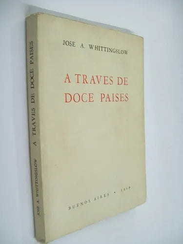 Libro usado en venta: A traves de doce paises de Jose A. Whittingslow; editorial Ediciones del Autor impreso en 1959 realizamos envios a todo el mundo.1