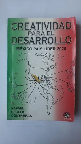 Libro usado en venta: Creatividad para el desarrollo - Mexico, pais lider 2028 de Rafael Decelis Contreras; editorial Costa-Amic impreso en 2008.1