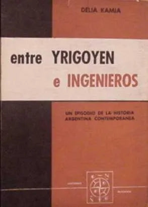 Libro usado en venta: Entre Yrigoyen e Ingenieros de Delia Kamia; editorial Meridion impreso en 1957 realizamos envios a todo el mundo.1