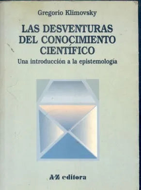 Libro usado en venta: Las desventuras del conocimiento cientifico de Gregorio Klimovsky; editorial A-Z impreso en 1994 envios a todo el mundo.1