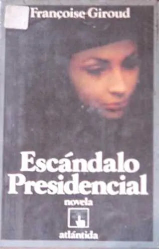 Libro usado en venta: Escandalo presidencial de Francoise Giroud; editorial Atlantida impreso en 1983 realizamos envios a todo el mundo.1