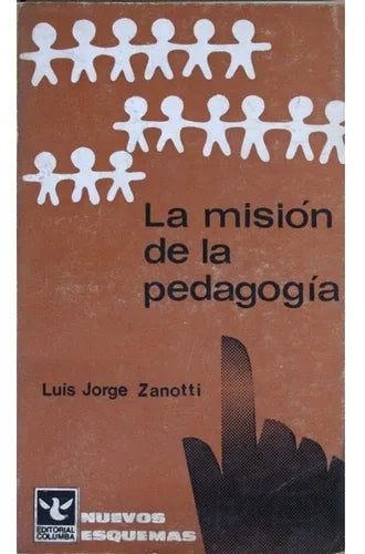 Libro usado en venta: La mision de la pedagog?a de Luis Jorge Zanotti; editorial Columba impreso en 1967 realizamos envios a todo el mundo.1
