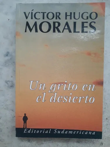 Libro usado en venta: Un grito en el desierto de Victor Hugo Morales; editorial Sudamericana impreso en 1998 realizamos envios a todo el mundo.1