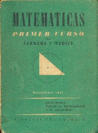 Libro usado en venta: Matematicas: Primer curso de Emanuel S. Cabrera - Hector J. Medici; editorial Libreria del Colegio impreso en 1946.1
