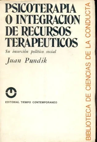 Libro usado en venta: Psicoterapia o integracion de recursos terapeuticos de Juan Pundik; editorial Tiempo Contemporaneo impreso en 1976.1