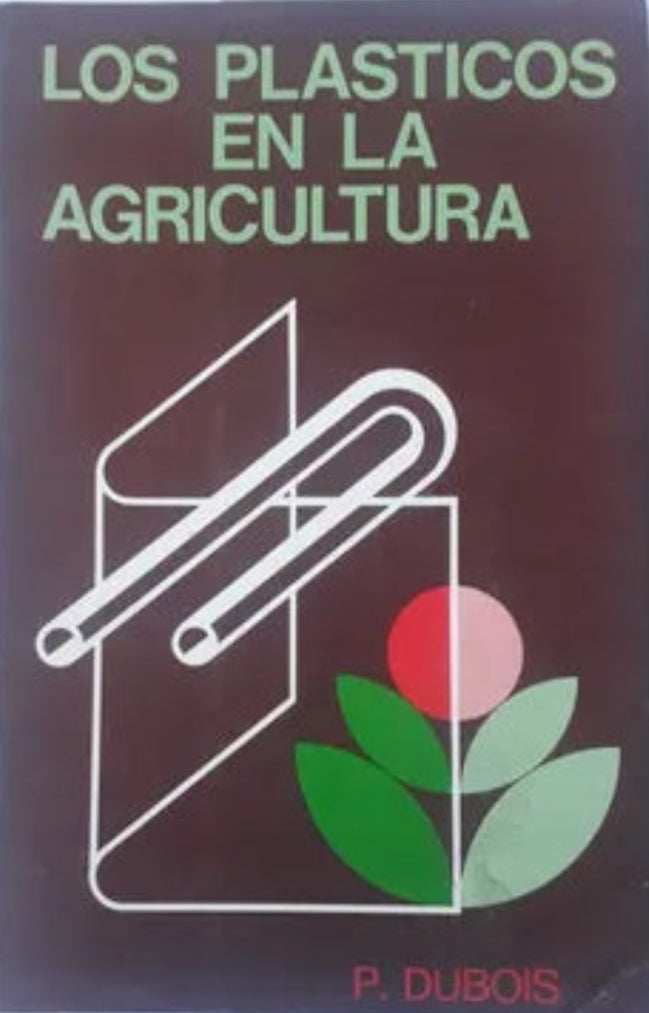 Libro usado en venta: Los plasticos en la agricultura de P. Dubois; editorial Mundi-Prensa impreso en 1980 realizamos envios a todo el mundo.1