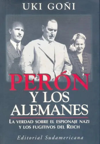 Libro usado en venta: Peron y los alemanes de Uki Goñi; editorial Sudamericana impreso en 1998 realizamos envios a todo el mundo.1