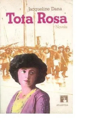 Libro usado en venta: Tota Rosa de Jacqueline Dana; editorial Atlantida impreso en 1984 realizamos envios a todo el mundo.1