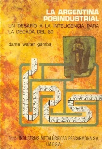 Libro usado en venta: La argentina posindustrial de Dante Walter Gamba; editorial IMPSA impreso en 1981 realizamos envios a todo el mundo.1