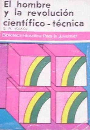 Libro usado en venta: El hombre y la revolucion cientifico - tecnica de G. N. Volkov; editorial Pueblos Unidos impreso en 1976 envios a todo el mundo.1