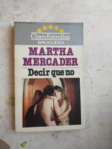 Libro usado en venta: Decir que no de Martha Mercader; editorial Bruguera impreso en 1983 realizamos envios a todo el mundo.1