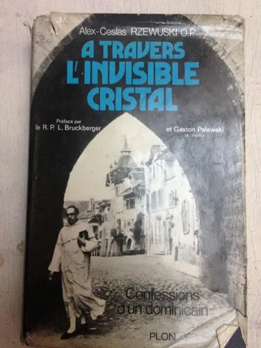 Libro usado en venta: A travers l'invisible cristal de Alex-Ceslas Rzewuski; editorial Librairie Plon impreso en 1976 envios a todo el mundo.1