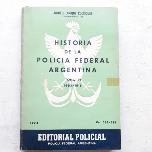 Libro usado en venta: Historia de la Policia Federal Argentina (1880-1916) - (Tomo VI) de Adolfo Rodriguez (Comisario Gral.); Policial impreso en 19751.1