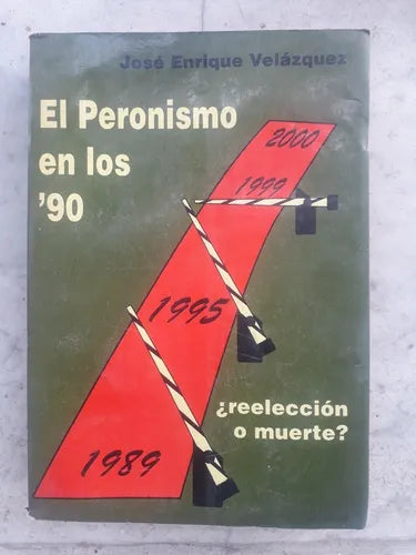 Libro usado en venta: El Peronismo en los '90 - ?Reeleccion o muerte? de Jose Enrique Velazquez; editorial Interoceanicas S.A. impreso en 1996.1
