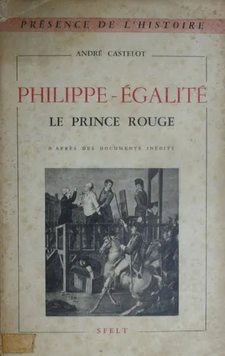 Libro usado en venta: Philippe-?galit? - Le prince rouge de André Castelot; editorial Sfelt impreso en 1951 realizamos envios a todo el mundo.1